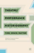 Theatre/Performance Historiography: Time, Space, Matter foto