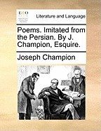 Poems. Imitated from the Persian. by J. Champion, Esquire. foto