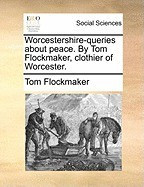 Worcestershire-Queries about Peace. by Tom Flockmaker, Clothier of Worcester. foto