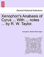 Xenophon&amp;#039;s Anabasis of Cyrus ... with ... Notes ... by R. W. Taylor. foto