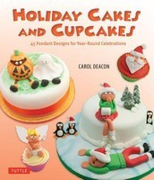 Holiday Cakes and Cupcakes: 45 Fondant Designs for Year-Round Celebrations foto