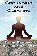 Grounding &amp;amp; Clearing: Being Present in the New Age foto