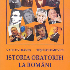 VASILE V. HANES, TESU SOLOMONOVICI - ISTORIA ORATORIEI LA ROMANI ( VOL. 1 )