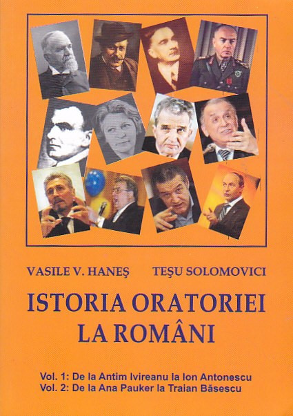 VASILE V. HANES, TESU SOLOMONOVICI - ISTORIA ORATORIEI LA ROMANI ( VOL. 1 )