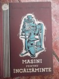 MASINI PENTRU INCALTAMINTE -MANUAL PENTRU SCOLILE TEHNICE DE MAESTRI, Alta editura