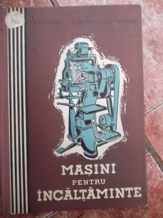 MASINI PENTRU INCALTAMINTE -MANUAL PENTRU SCOLILE TEHNICE DE MAESTRI