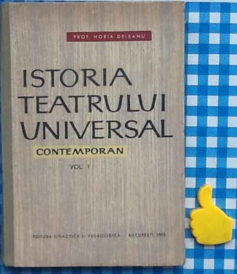 Istoria tearului universal contemporan Vol I Horia Deleanu foto