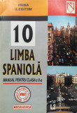 LIMBA SPANIOLA. MANUAL PENTRU CLASA A X-A - Irina Ilegitim, Clasa 10, Limbi straine, Niculescu