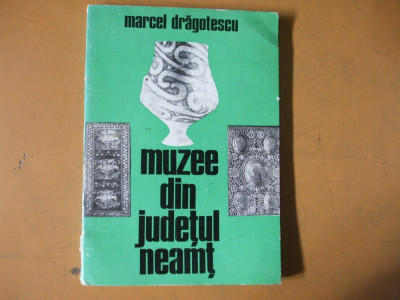 Muzee din judetul Neamt M. Dragulescu Bucuresti 1974 foto