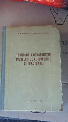 TEHNOLOGIA CONSTRUCTIEI PIESELOR DE AUTOMOBILE SI TRACTOARE D.P. Maslov foto