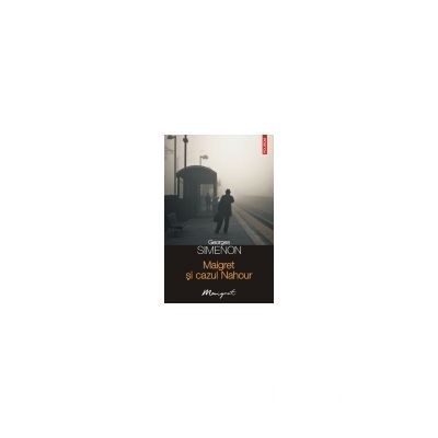 Georges Simenon - Maigret si cazul Nahour foto
