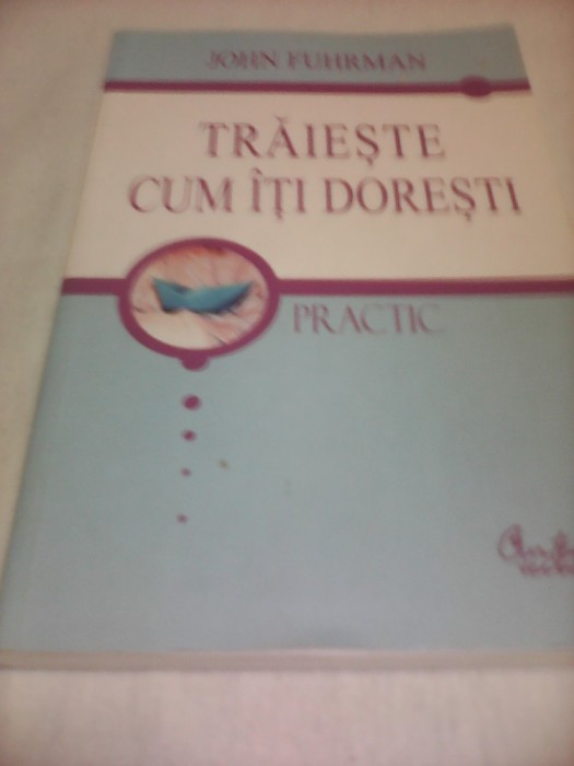 TRAIESTE CUM ITI DORESTI-JOHN FUHRMAN