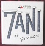 Album &quot;TEATRUL METROPOLIS - 7 ANI DE SPECTACOL&quot;, 2014, Alta editura