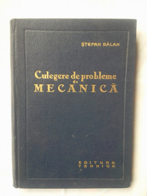 (C314) STEFAN BALAN - CULEGERE DE PROBLEME DE MECANICA foto
