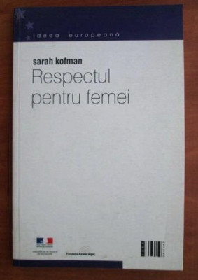 Respectul pentru femei : (Kant si Rousseau) / Sarah Kofman foto