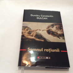 SOMNUL RATIUNII- Dumitru Constantin Dulcan,EDITIE DE LUX,RF8/2