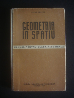 Cezar Cosnita - Geometria in spatiu. Manual (1964, editie cartonata) foto