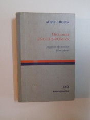 DICTIONAR ENGLEZ-ROMAN , EXPRESII IDIOMATICE SI LOCUTIUNI de AUREL TROFIN , 1996 foto