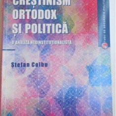 CRESTINISM ORTODOX SI POLITICA / STEFAN COLBU