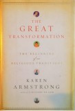 THE GREAT TRANSFORMATION, THE BEGINNING OF OUR RELIGIONS / K. ARMSTRONG