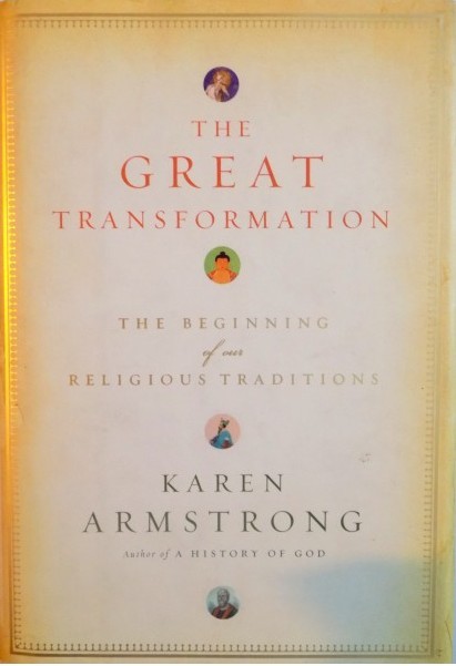 THE GREAT TRANSFORMATION, THE BEGINNING OF OUR RELIGIONS / K. ARMSTRONG