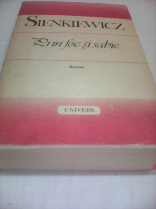 PRIN FOC SI SABIE-SIENKIEWICZ,EDITURA UNIVERS 1988,CARTONATA SUPRACOPERTA