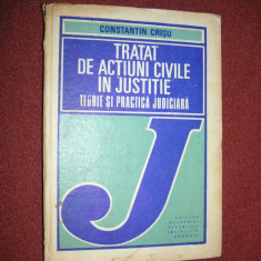 Constantin Crisu - Tratat de actiuni civile in justitie- Teorie si practica