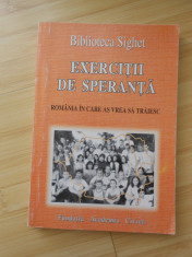 BIBLIOTECA SIGHET-EXERCITII DE SPERANTA - ROMANIA IN CARE AS VREA SA TRAIESC foto