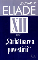 Mircea Handoca - &amp;quot;Dosarul&amp;quot; Eliade (1981), vol. 12 - 391910 foto