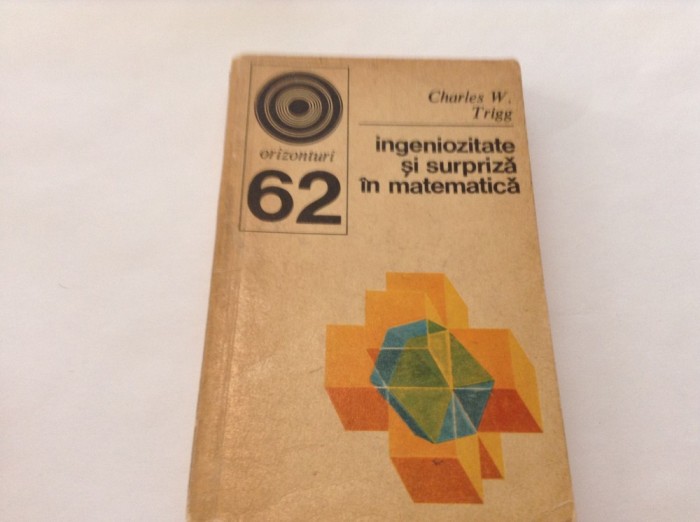 Ingeniozitate si surpriza in matematica,Charles W.Trigg,RF5/3,r9