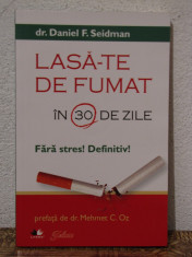 LASA-TE DE FUMAT IN 30 DE ZILE-DR.DANIEL F.SEIDMAN foto