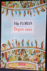 Degete mici, de Filip Florian, Polirom 2015 foto