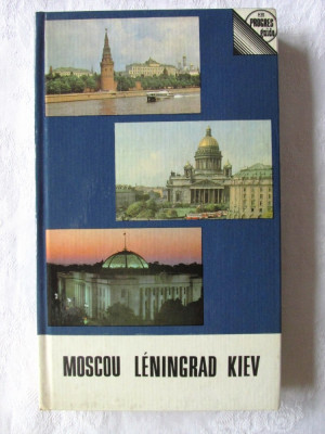 &amp;quot;MOSCOU LENINGRAD KIEV. Guide&amp;quot;, L. Doubinskaia, 1981. Carte noua foto