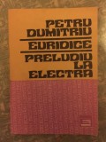 Euridice : 8 proze : Preludiu la Electra / Petru Dumitriu