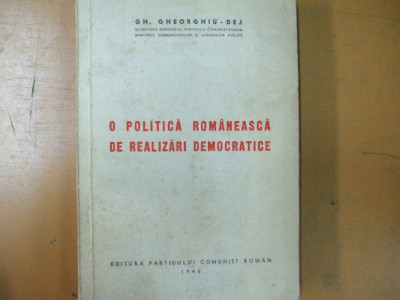 G. Gheorghiu - Dej O politica romaneasca de realizari democratice Buc. 1946 028 foto