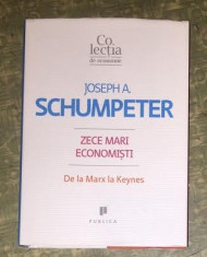 Zece mari economisti : de la Marx la Keynes / Joseph A. Schumpeter foto