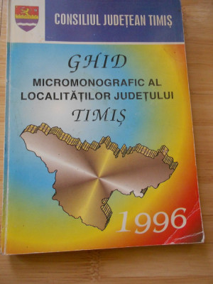 GHID MICROMONOGRAFIC AL LOCALITATILOR JUDETULUI TIMIS - 1996 foto
