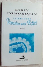 SORIN COMOROSAN - LITERATURA, POVESTEA UNEI FICTIUNI (ROMAN, ed. princeps 1998) foto