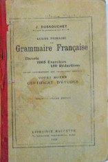 COURS PRIMAIRE DE GRAMMAIRE FRANCAISE, THEORIE 1005 EXERCICES, 150 REDACTIONS de J. DUSSOUCHET, 1928 foto