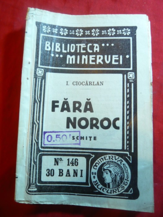 I.Ciocarlan - Fara Noroc - Schite - Prima Ed. 1914 Biblioteca Minervei nr. 146