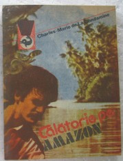 Volum - Carti - Col. DELFIN 109 - Calatorie pe AMAZON - C. Marie de la Condamine foto
