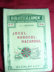 Dr.L.Bachelier - Jocul ,Norocul , Hazardul -inc.sec.XX Bibl.Lumen nr.114 foto