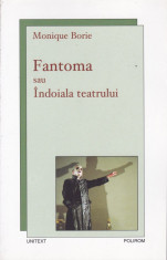 Monique Borie - Fantoma sau Indoiala teatrului - 540369 foto