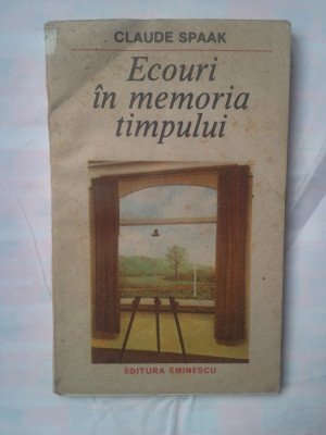 (C316) CLAUDE SPAAK - ECOURI IN MEMORIA TIMPULUI foto