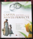 &quot;CARTEA NUNTII PERFECTE&quot;, Mindy Weiss / Lisbeth Levine, 2010, Litera