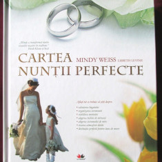 "CARTEA NUNTII PERFECTE", Mindy Weiss / Lisbeth Levine, 2010