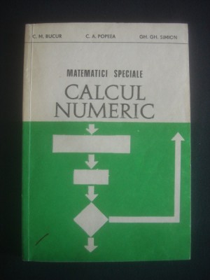 C. M. BUCUR - MATEMATICA SPECIALE, CALCULUL NUMERIC foto