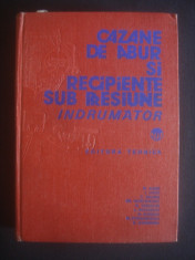 CAZANE DE ABUR SI RECIPIENTE SUB PRESIUNE * INDRUMATOR {1982} foto