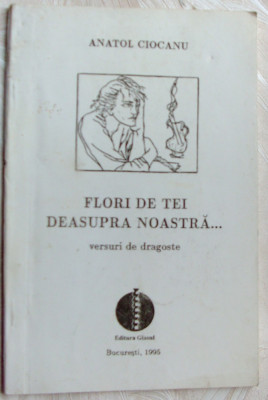 ANATOL CIOCANU-FLORI DE TEI DEASUPRA NOASTRA (VERSURI DE DRAGOSTE,1995/autograf) foto