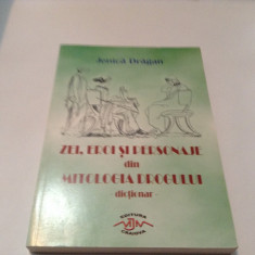 ZEI ,EROI SI PERSONAJE DIN MITOLOGIA DROGULUI de JENICA DRAGAN ,RF4/4